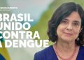 Pronunciamento Nacional: “É hora de todo o Brasil se unir contra a dengue”
