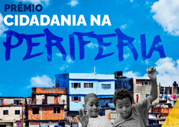 Tá acabando: Hoje é o último dia para inscrições no Prêmio Cidadania na Periferia