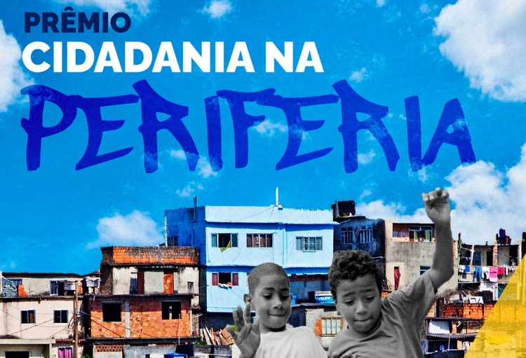 Tá acabando: Hoje é o último dia para inscrições no Prêmio Cidadania na Periferia