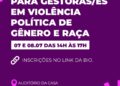 Governo do Estado da Bahia oferecerá capacitação de servidoras(es) para enfrentar violência política de gênero e raça
