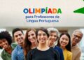 Experiências Pedagógicas: Inscrições abertas para a 8ª edição da Olimpíada de Português voltada a professores de todo o país