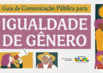 Combate às desigualdades: Governo do Brasil lança Guia de Comunicação Pública para Igualdade de Gênero