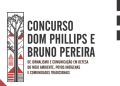 Concurso Dom Phillips e Bruno Pereira prorroga data de divulgação do resultado