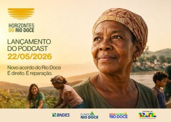 Brasil: Governo Federal e BNDES lançam podcast sobre o Novo Acordo do Rio Doce