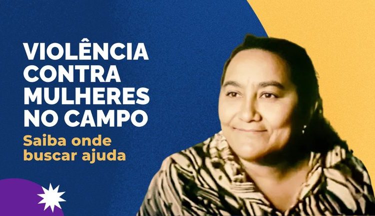 Violência contra mulheres no campo: saiba onde buscar ajuda