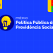 Edital: Inscrições para o 2º Prêmio Política Pública de Previdência Social começam em 20 de setembro